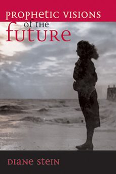 prophetic visions of the future (ebook)-diane stein-9780307783691