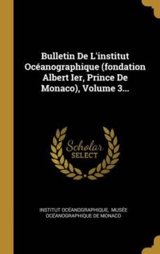 bulletin de linstitut oceanographique fondation albert ier prince de monaco volume 3-9780341282891