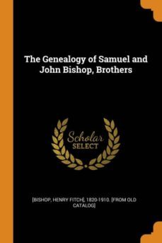 the genealogy of samuel and john bishop, brothers-9780342552191