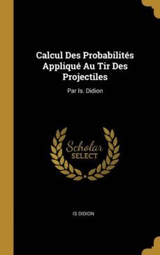 calcul des probabilites applique au tir des projectiles-9780353682191