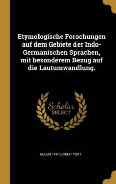 etymologische forschungen auf dem gebiete der indogermanischen sprachen mit besonderem bezug auf die lautumwandlung-9780353757691