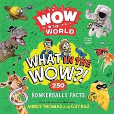 wow in the world: what in the wow?!: 250 bonkerballs facts-mindy thomas-9780358697091