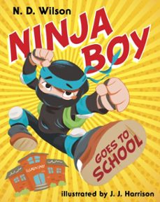 ninja boy goes to school (ebook)-n. d. wilson-9780375981791