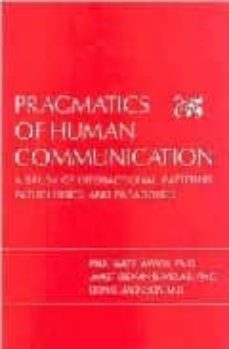 pragmatics of human communication: a study of interactional patte rns, pathologies and paradoxes-9780393010091