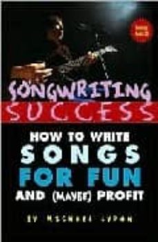 songwriting success: how to write songs for fun and (maybe) profi t-9780415969291