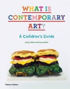 what is contemporary art? a children s guide-jacky klein-suzy klein-9780500515891
