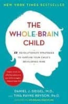 the whole-brain child: 12 revolutionary strategies to nuture your child s developing mind-9780553386691