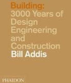 building: 3,000 years of design, engineering & construction-9780714869391