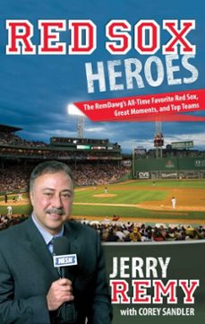 red sox heroes (ebook)-jerry remy-corey sandler-9780762762491