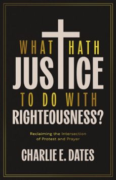 what hath justice to do with righteousness? (ebook)-charlie e dates-9780830847891