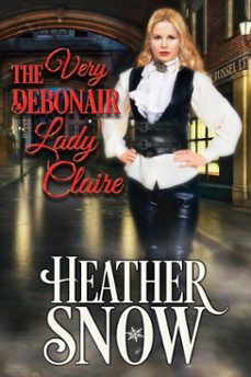 the very debonair lady claire (ebook)-heather snow-9780997926491