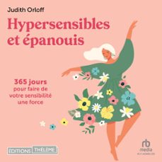 hypersensibles et epanouis: 365 jours pour faire de votre sensibilite une force (audiolibro)-judith orloff-9781004212491