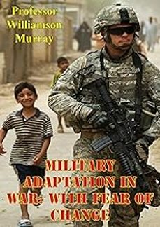 military adaptation in war: with fear of change-williamson (ed) murray-9781107006591