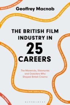 the british film industry in 25 careers-geoffrey macnab-9781350140691