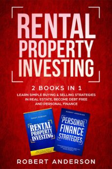 rental property investing 2 books in 1 learn simple buying &amp; selling strategies in real estate, become debt free and personal finance (ebook)-robert anderson-9781393068891
