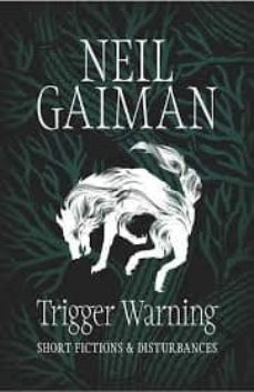 trigger warning: short fictions and disturbances-neil gaiman-9781472217691
