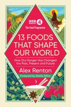 the food programme: 13 foods that shape our world (ebook)-alex renton-9781473532991