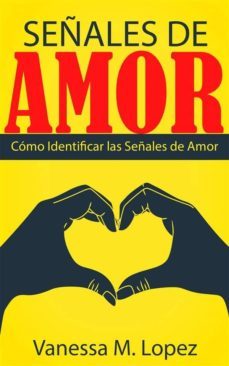 señales de amor: como identificar las señales de amor (ebook)-vanessa m. lopez-9781507134191