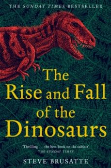 the rise and fall of the dinosaurs-steve brusatte-9781509830091