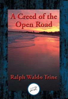 a creed of the open road (ebook)-ralph waldo trine-9781515407591