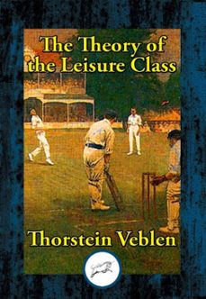 theory of the leisure class (ebook)-thorstein veblen-9781515451891