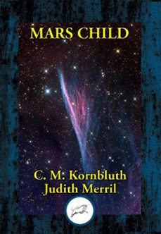 mars child (ebook)-c.m. kornbluth-judith merril-9781515452591
