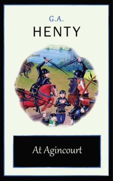 at agincourt (ebook)-g. a. henty-9781531281991