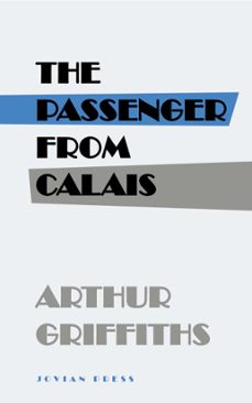 the passenger from calais (ebook)-arthur griffiths-9781537809991