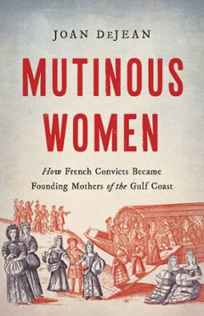 mutinous women (ebook)-joan dejean-9781541600591