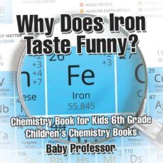 why does iron taste funny chemistry book for kids 6th grade  childrens chemistry books-9781541913691