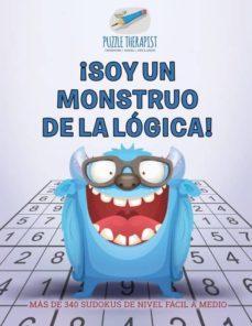 ¡soy un monstruo de la logica! | mas de 340 sudokus de nivel facil a medio-9781541946491