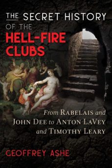 the secret history of the hell-fire clubs (ebook)-geoffrey ashe-9781591433491