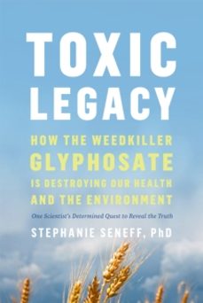 toxic legacy-stephanie seneff-9781603589291