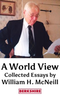 a world view: collected essays (ebook)-william h. mcneill-9781614721291