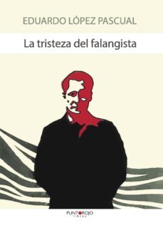 la tristeza del falangista (ebook)-eduardo lopez pascual-9781629349091