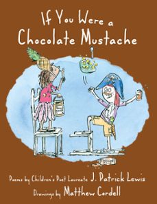 if you were a chocolate mustache (ebook)-j. patrick lewis-9781629791791