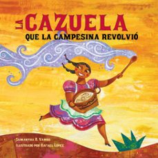 la cazuela que la campesina revolvio (spanish edition) (ebook)-samantha r. vamos-9781632892591