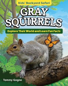 kids' backyard safari: gray squirrels (ebook)-tammy gagne-9781637414491