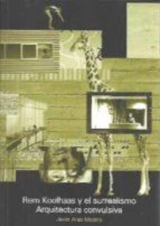 rem koolhaas y el surrealismo-javier arias madero-9781643606491