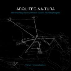 arquitec-na-tura: intervenciones para uso publico en espacios naturales protegidos (ebook)-fonseca gallego manuel-9781643607191