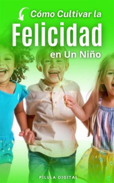 como cultivar la felicidad en un niño (ebook)-9781667469591