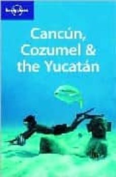cancun cozumel & the yucatan (lonely planet. travel guides) (4th ed.)-9781741790191