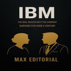 ibm: the real reason why the company survived for over a century (ebook)-max editorial-9781779749291