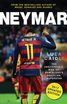 neymar  2017 updated edition (ebook)-luca caioli-9781785781391