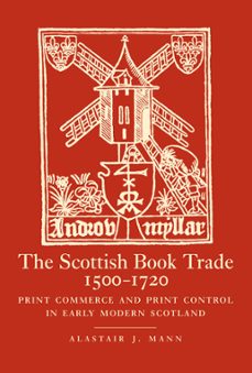 the scottish book trade, 1500-1720 (ebook)-alastair j. mann-9781788854191
