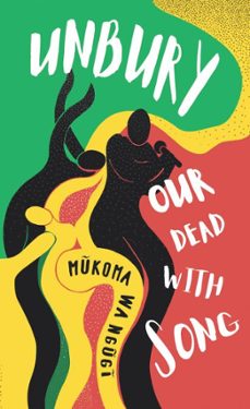 unbury our dead with song (ebook)-mũkoma wa ngũgĩ-9781911115991
