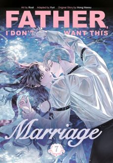 father, i don't want this marriage, vol. 7 (ebook)-9781911721291