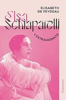 elsa schiaparelli: l extravagante-elisabeth de feydeau-9782080246691