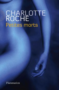 petites morts (ebook)-charlotte roche-9782081316591
