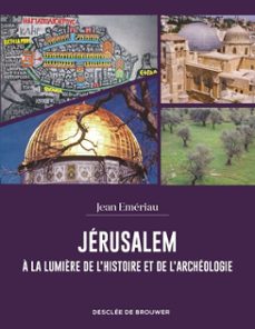 jerusalem a la lumière de l'histoire et de l'archeologie (ebook)-jean emeriau-9782220099491